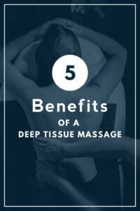 Read more about the article 5 Benefits of a Deep Tissue Massage
